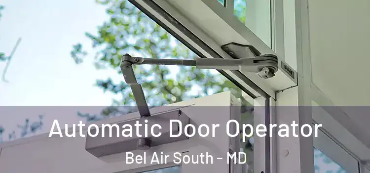 Automatic Door Operator Bel Air South - MD