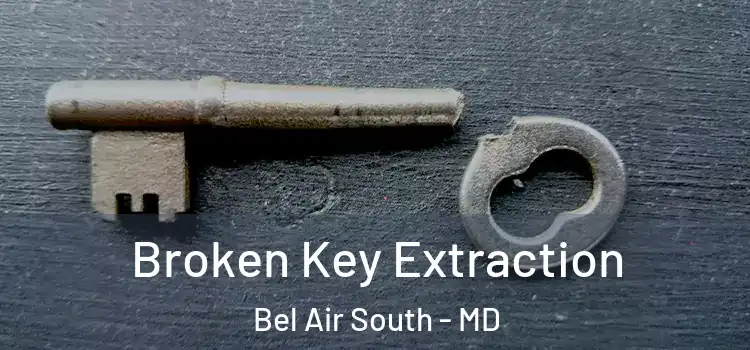 Broken Key Extraction Bel Air South - MD