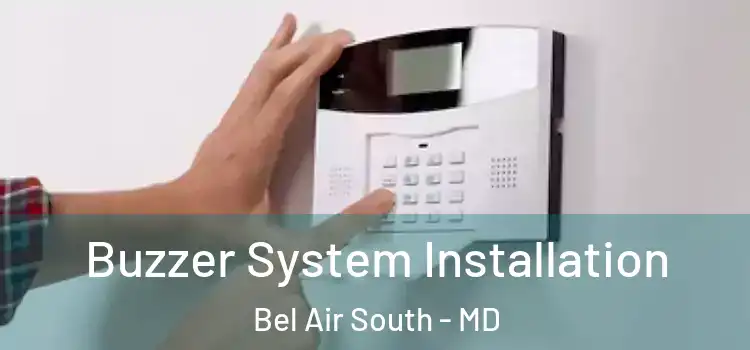 Buzzer System Installation Bel Air South - MD
