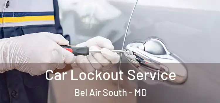 Car Lockout Service Bel Air South - MD