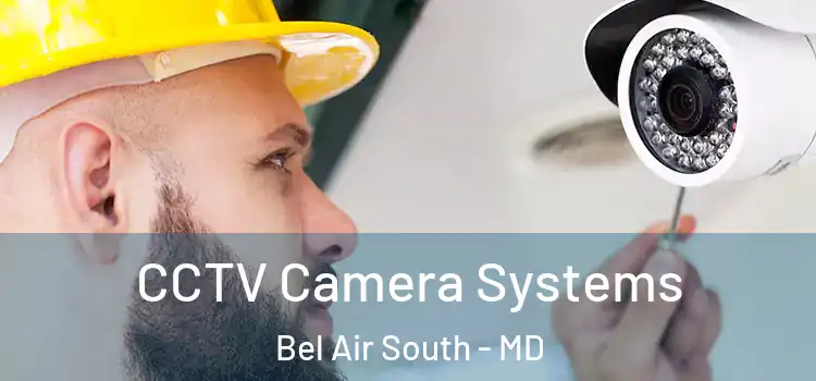 CCTV Camera Systems Bel Air South - MD