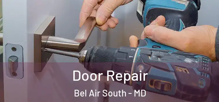Door Repair Bel Air South - MD
