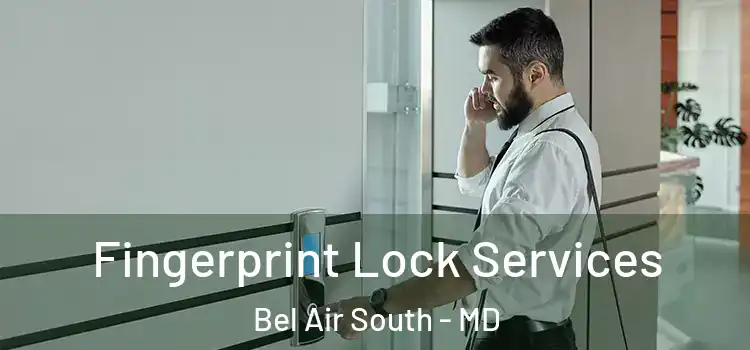 Fingerprint Lock Services Bel Air South - MD