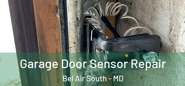 Garage Door Sensor Repair Bel Air South - MD