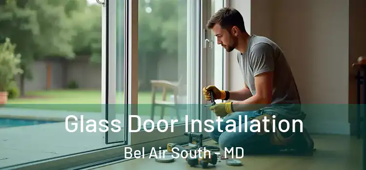 Glass Door Installation Bel Air South - MD