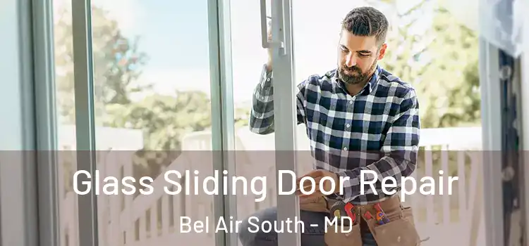 Glass Sliding Door Repair Bel Air South - MD