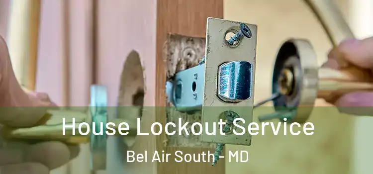House Lockout Service Bel Air South - MD