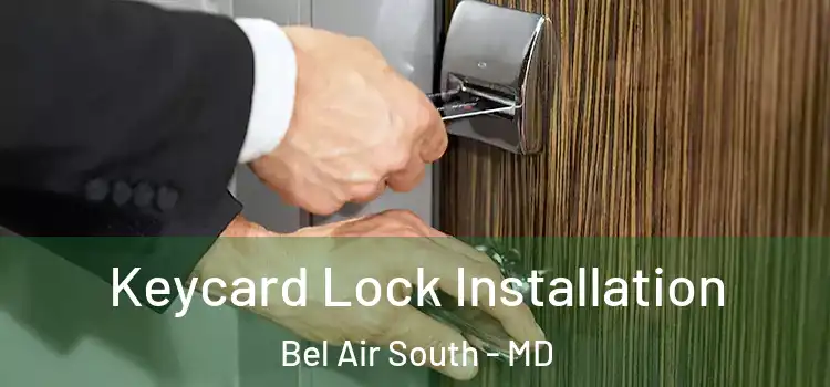 Keycard Lock Installation Bel Air South - MD