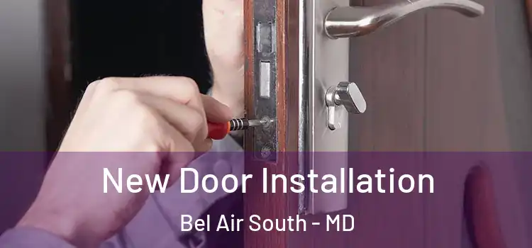 New Door Installation Bel Air South - MD