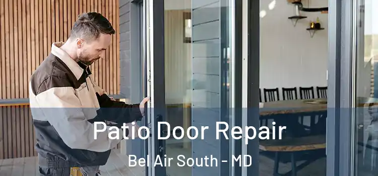 Patio Door Repair Bel Air South - MD
