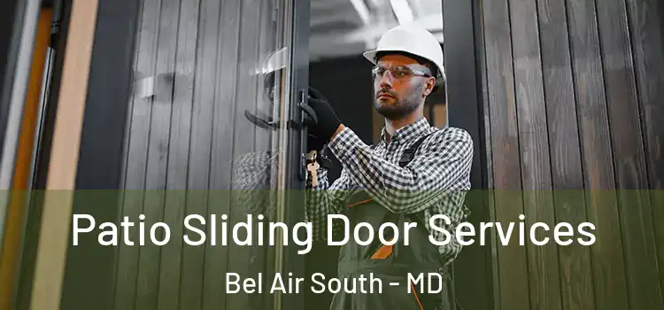 Patio Sliding Door Services Bel Air South - MD