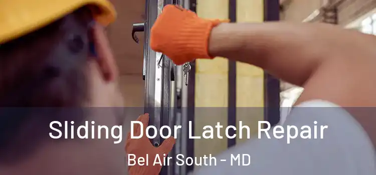 Sliding Door Latch Repair Bel Air South - MD