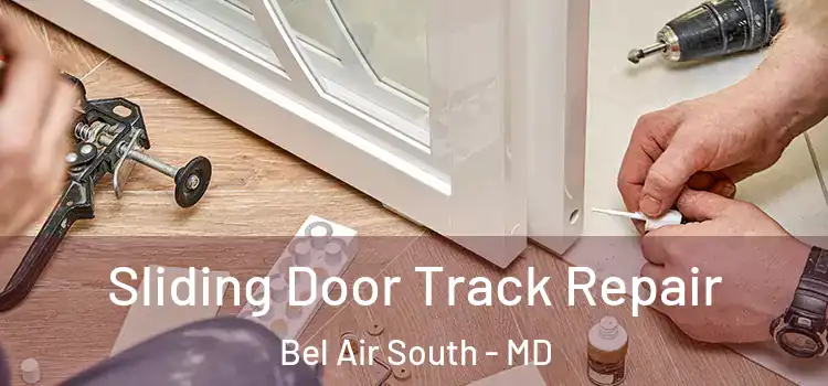 Sliding Door Track Repair Bel Air South - MD
