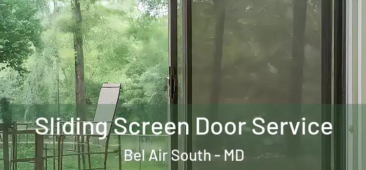  Sliding Screen Door Service Bel Air South - MD